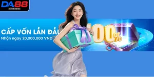 Thưởng Nạp Đầu DA88 - Nhận Đến 20.000.000 VNĐ Cho Tân Thủ